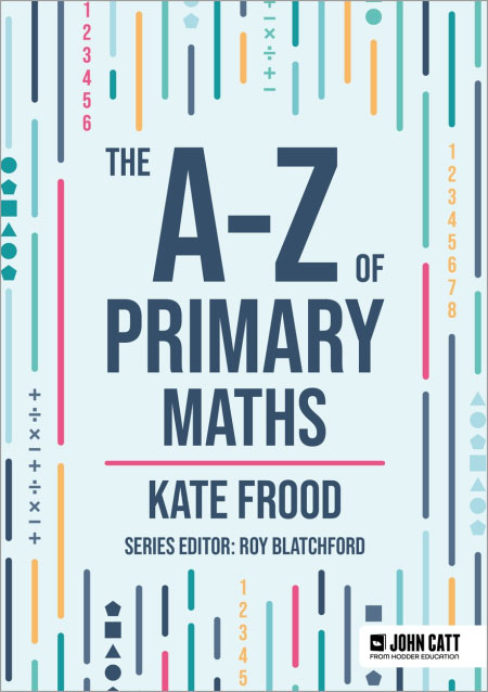 The A-Z of Primary Maths by Kate Frood